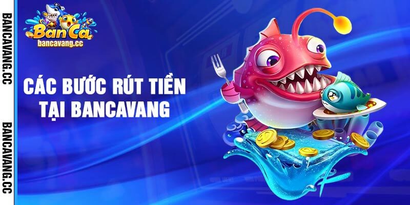 Các bước rút tiền tại Bancavang